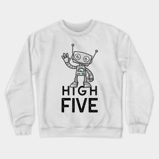 Robotic High Five ! Crewneck Sweatshirt